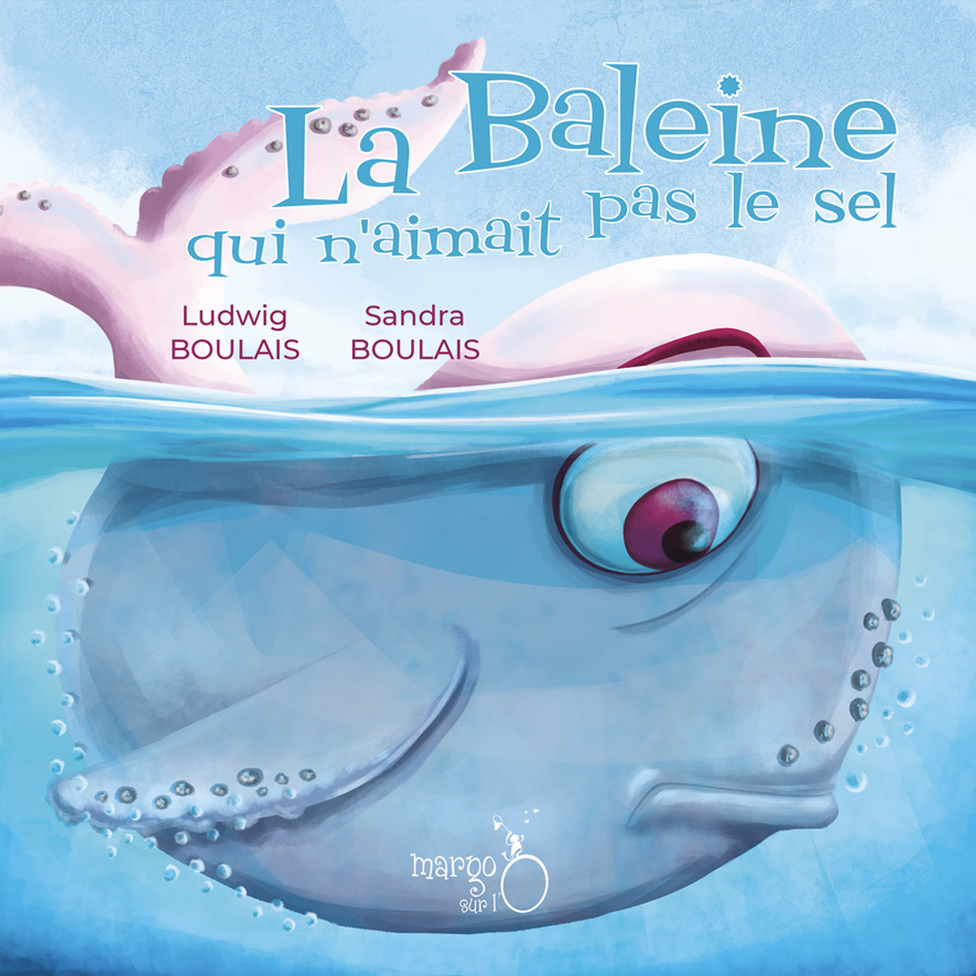 Photo couverture du livre La Baleine qui n'aimait pas le sel de Margo-sur-l'O